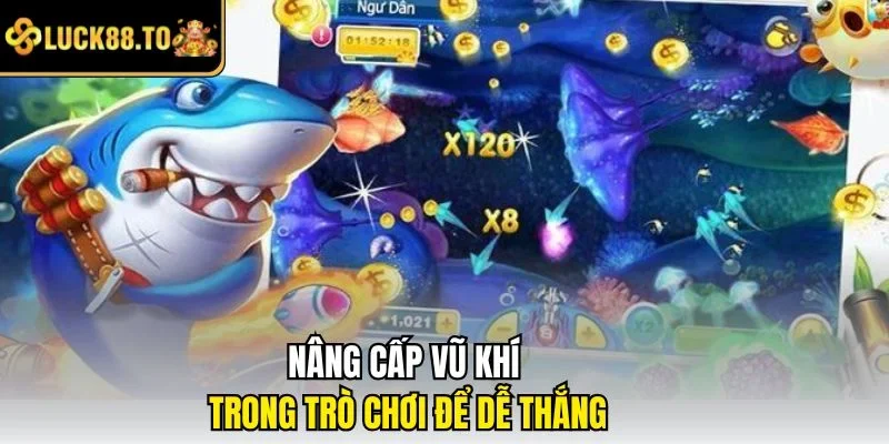 Nâng cấp vũ khí trong trò chơi để dễ thắng